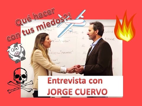 Qué hacer con tus miedos! Entrevista a Jorge Cuervo.